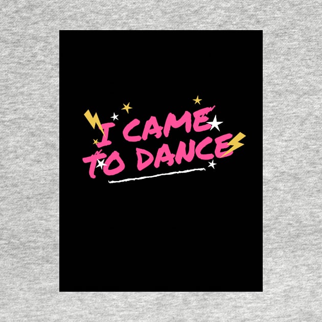 I came to dance by Big Bare Foot Company